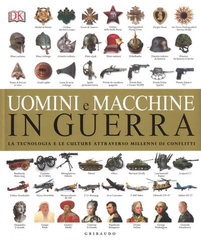Uomini e macchine in guerra. La tecnologia e le culture attraverso millenni di conflitti