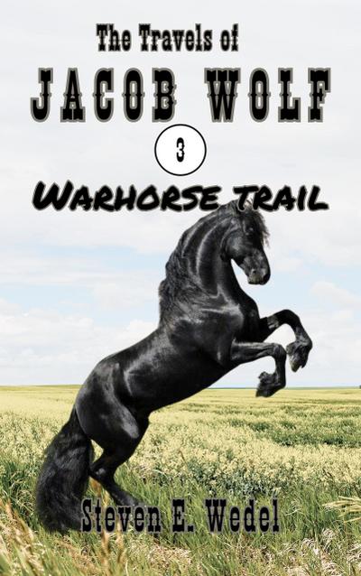 Warhorse Trail (The Travels of Jacob Wolf, #3)