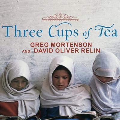 Three Cups of Tea Lib/E: One Man’s Mission to Promote Peace . . . One School at a Time