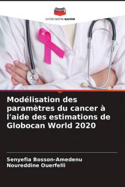 Modélisation des paramètres du cancer à l’aide des estimations de Globocan World 2020