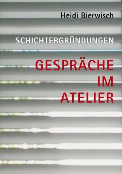 Heidi Bierwisch - Schichtergründungen