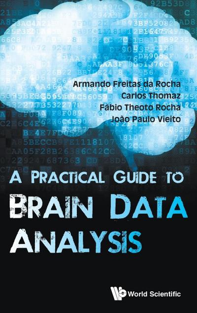 PRACTICAL GUIDE TO BRAIN DATA ANALYSIS, A
