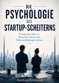 Die Psychologie des Startup-Scheiterns