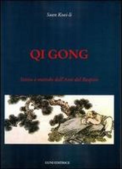Qi gong. Storia e metodo dell’arte del respiro