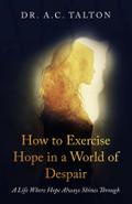 How to Exercise Hope in a World of Despair