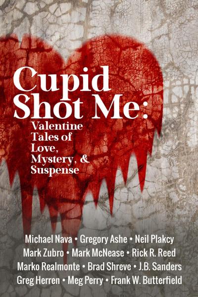 Cupid Shot Me: Valentine Tales of Love, Mystery & Suspense (Queer Mystery Anthology, #1)
