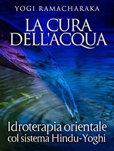 La Cura dell’Acqua - Idroterapia orientale col sistema Hindu-Yoghi
