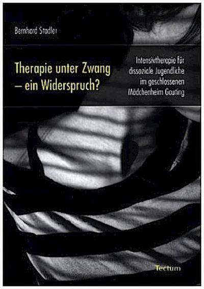 Therapie unter Zwang - ein Widerspruch?