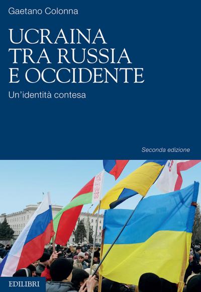 Colonna, G: Ucraina tra Russia e Occidente. Un’identità cont