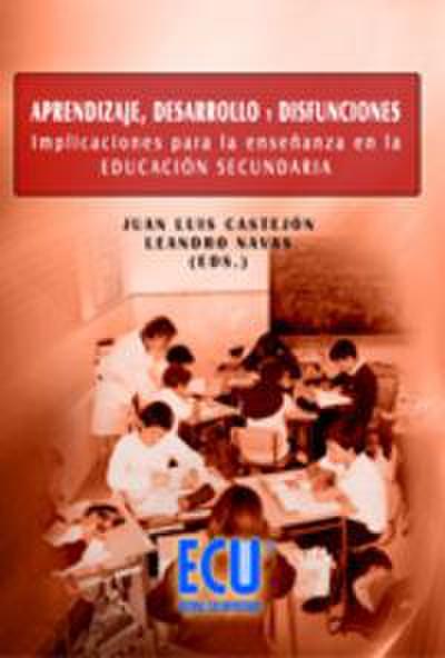 Aprendizaje, desarrollo y disfunciones : implicaciones para la enseñanza en la educación secundaria