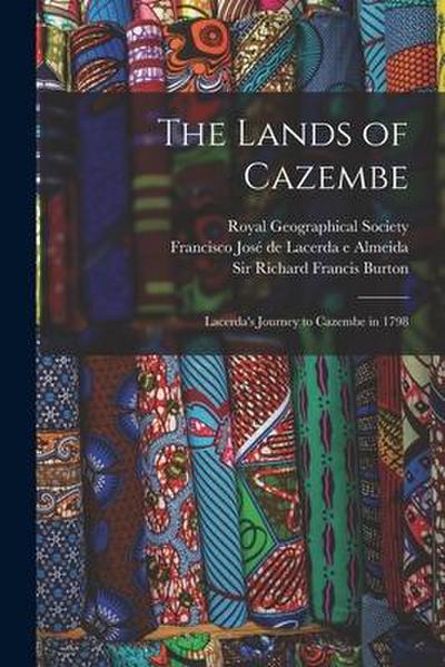 The Lands of Cazembe: Lacerda’s Journey to Cazembe in 1798