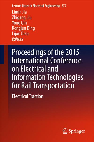 Proceedings of the 2015 International Conference on Electrical and Information Technologies for Rail Transportation