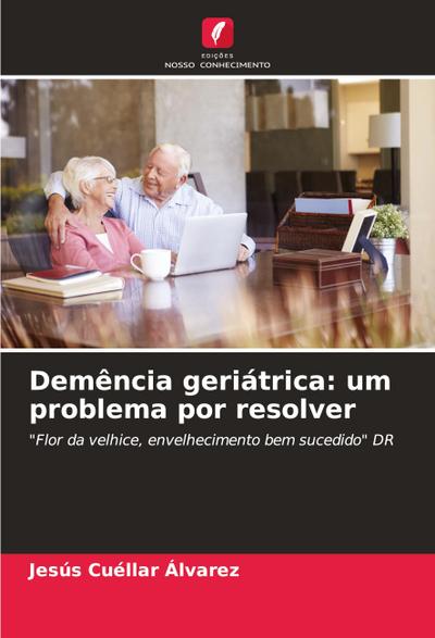Demência geriátrica: um problema por resolver