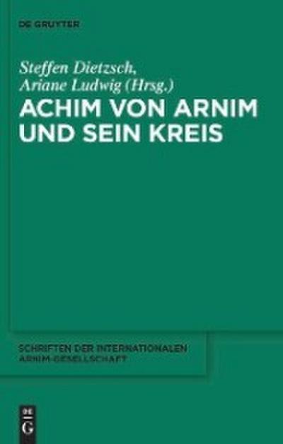 Achim von Arnim und sein Kreis