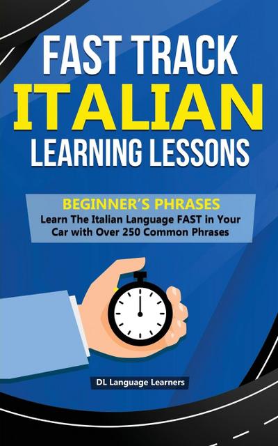 Fast Track Italian Learning Lessons - Beginner’s Phrases
