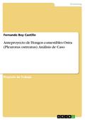 Anteproyecto de Hongos comestibles Ostra (Pleurotus ostreatus). Análisis de Caso