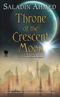 Throne of the Crescent Moon - Saladin Ahmed