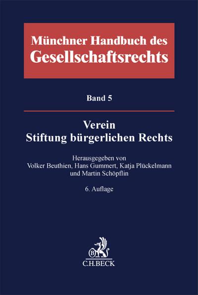 Münchener Handbuch des Gesellschaftsrechts 5: Verein, Stiftung bürgerlichen Rechts
