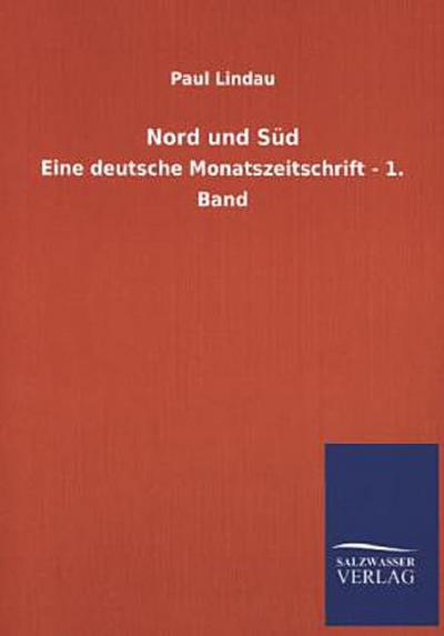 Nord und Süd: Eine deutsche Monatszeitschrift - 1. Band - Paul Lindau