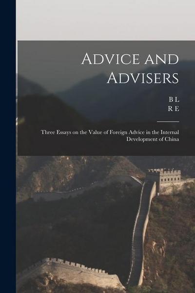 Advice and Advisers: Three Essays on the Value of Foreign Advice in the Internal Development of China