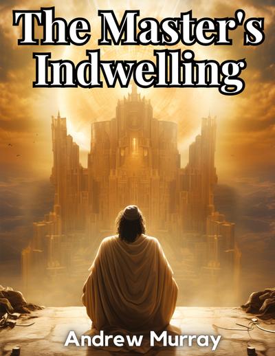 The Master’s Indwelling