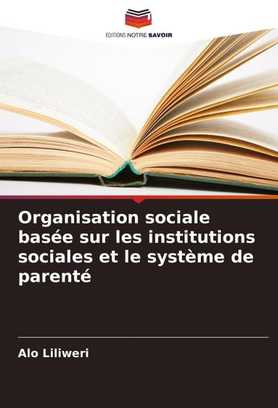 Organisation sociale basée sur les institutions sociales et le système de parenté
