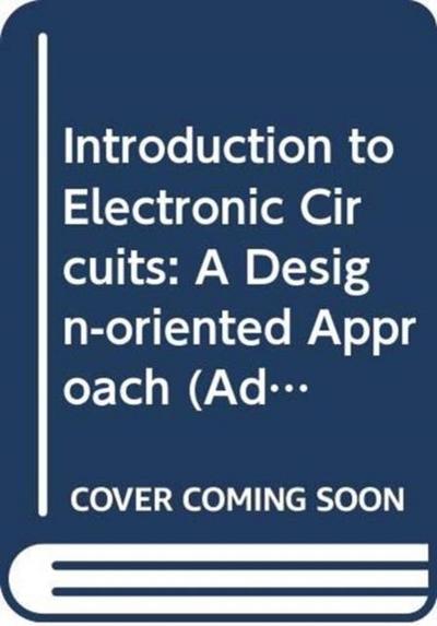 Introduction To Electronic Circuits: A Design-oriented Approach