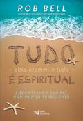Tudo (absolutamente tudo) é espiritual