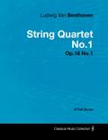 Ludwig Van Beethoven - String Quartet No. 1 - Op. 18/No. 1 - A Full Score;With a Biography by Joseph Otten