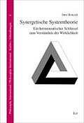 Synergetische Systemtheorie: Ein hermeneutischer Schlüssel zum Verständnis der Wirklichkeit (Philosophy in International Context /Philosophie im internationalen Kontext)