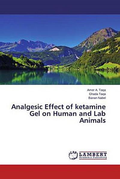 Analgesic Effect of ketamine Gel on Human and Lab Animals