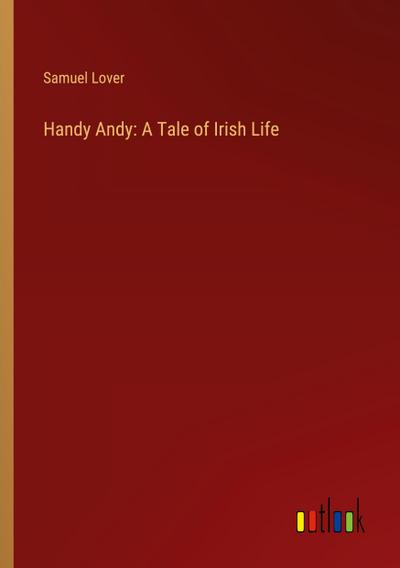 Handy Andy: A Tale of Irish Life