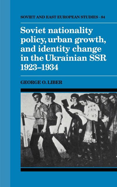 Soviet Nationality Policy, Urban Growth, and Identity Change in the Ukrainian Ssr 1923 1934