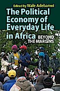 The Political Economy of Everyday Life in Africa