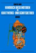 Handbuch Dieselmotoren im Kraftwerks- und Schiffsbetrieb Günter Mau Author