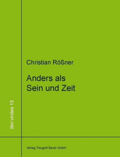 Anders als Sein und Zeit Zur phänomenologischen Genealogie moralischer Subjektivität nach Emmanuel Levinas libri virides Band 13