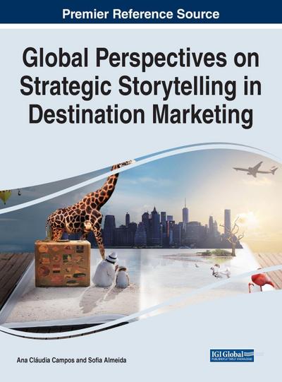 Global Perspectives on Strategic Storytelling in Destination Marketing