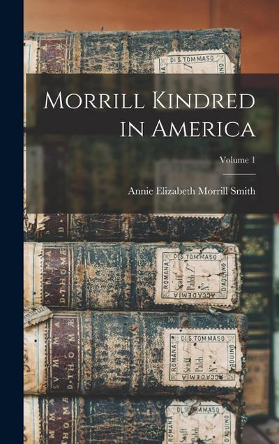 Morrill Kindred in America; Volume 1