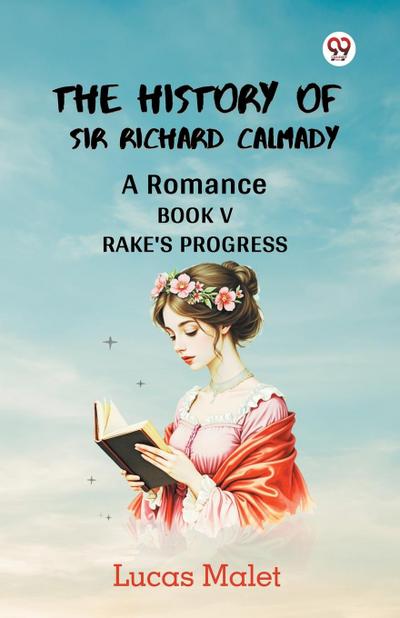 The History Of Sir Richard Calmady A Romance Book V Rake’S Progress