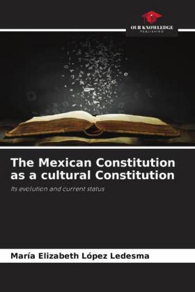 The Mexican Constitution as a cultural Constitution