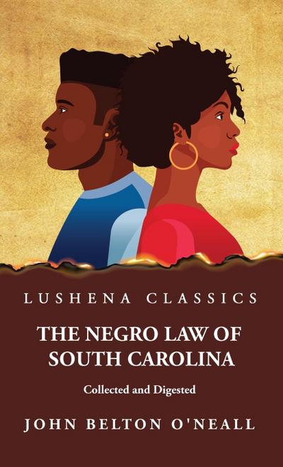 The Negro Law of South Carolina Collected and Digested