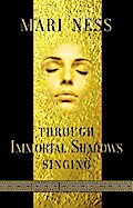 Through Immortal Shadows Singing