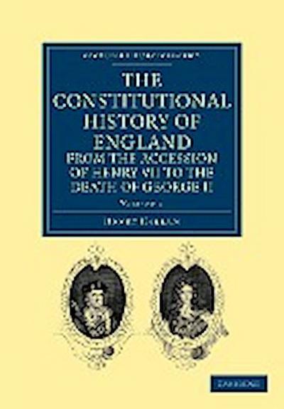The Constitutional History of England from the Accession of Henry VII to the Death of George II - Volume 2