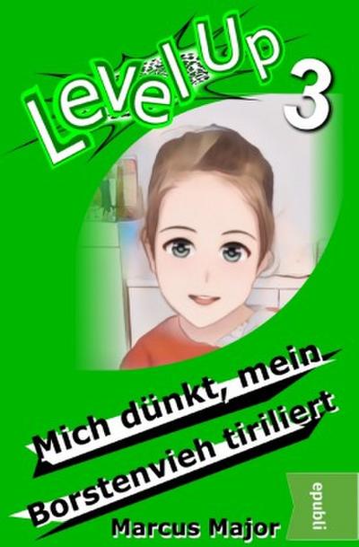 Level Up 3 - Mich dünkt, mein Borstenvieh tiriliert