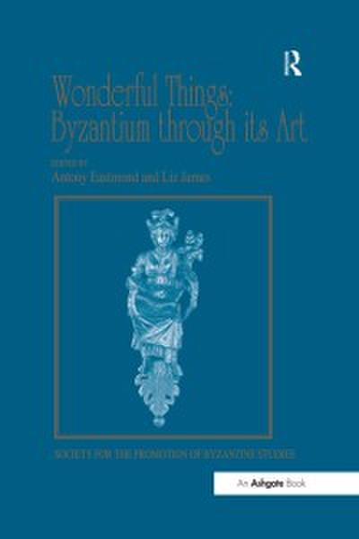 Wonderful Things: Byzantium through its Art