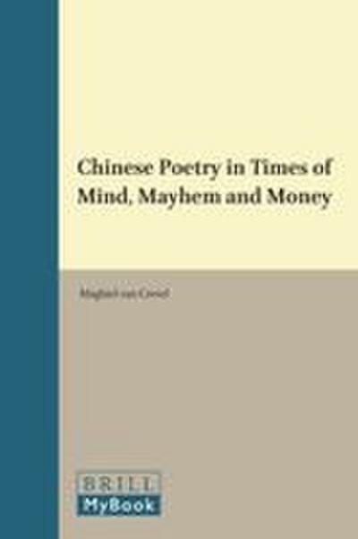 Chinese Poetry in Times of Mind, Mayhem and Money