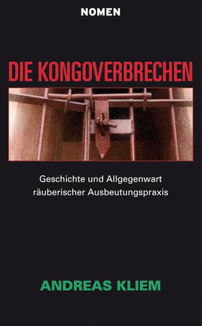 Die Kongoverbrechen: Geschichte und Allgegenwart räuberischer Ausbeutungspraxis. Ein Nachwort von Hans See