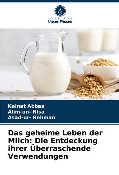 Das geheime Leben der Milch: Die Entdeckung ihrer Überraschende Verwendungen