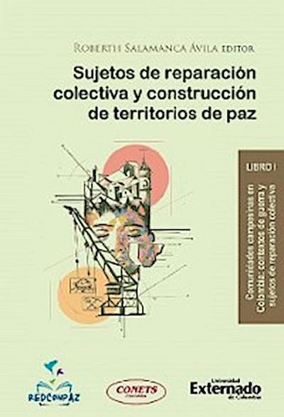 Sujetos de reparación colectiva y construcción de territorios de paz - Libro 1
