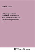 Enzyklopädisches Pflanzen-Wörterbuch aller einheimischen und fremden Vegetabilien